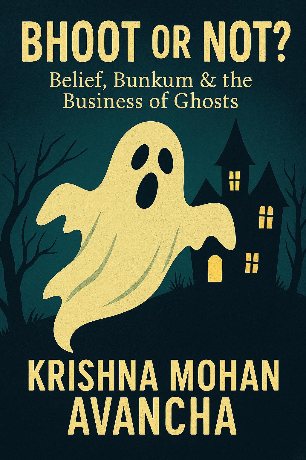 BHOOOT OR NOT? Belief, Bunkum & the Business of Ghosts