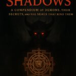 The Codex of Shadows: A Compendium of Demons, Their Secrets, and the Seals That Bind Them