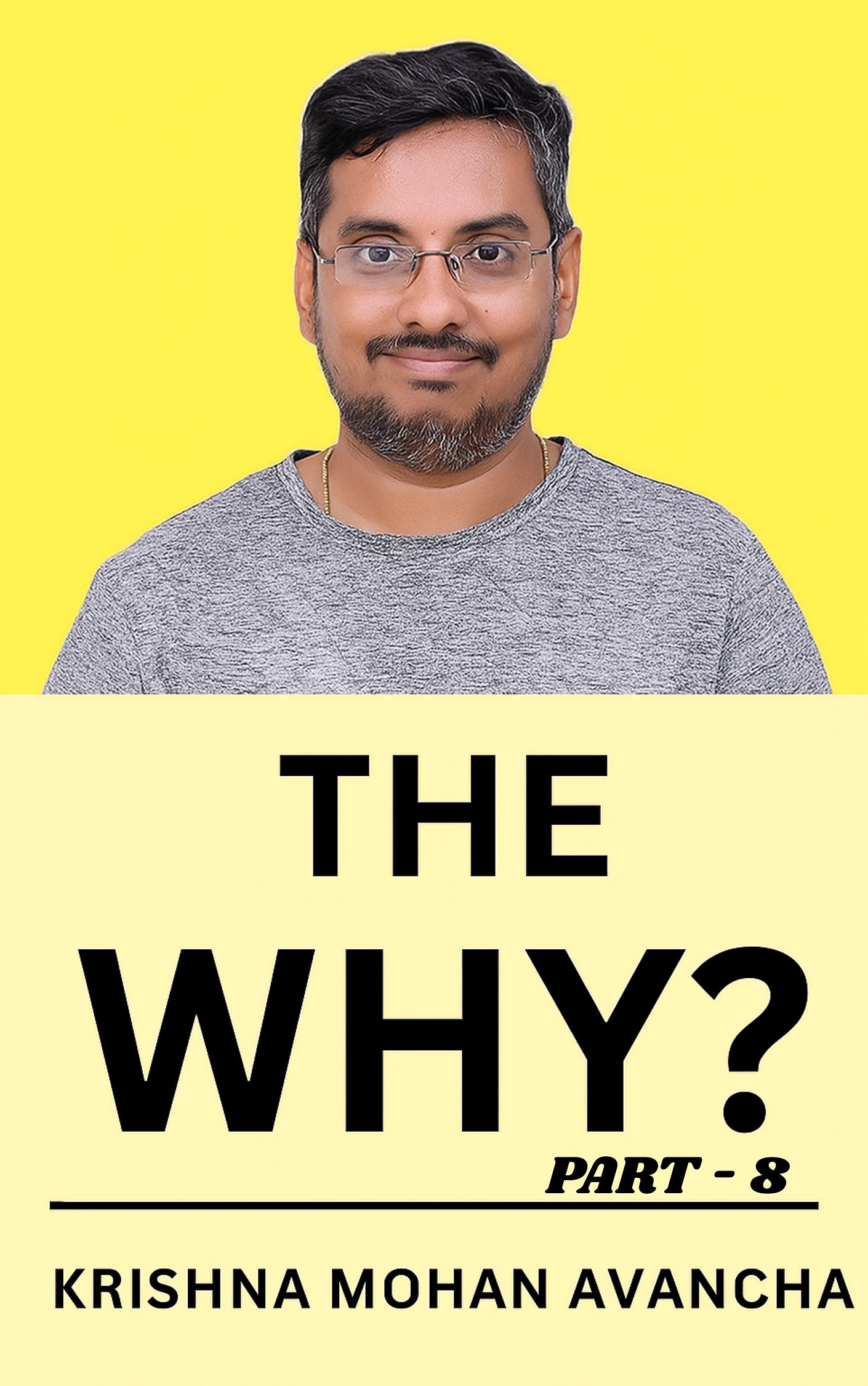 The WHY? Part - 8