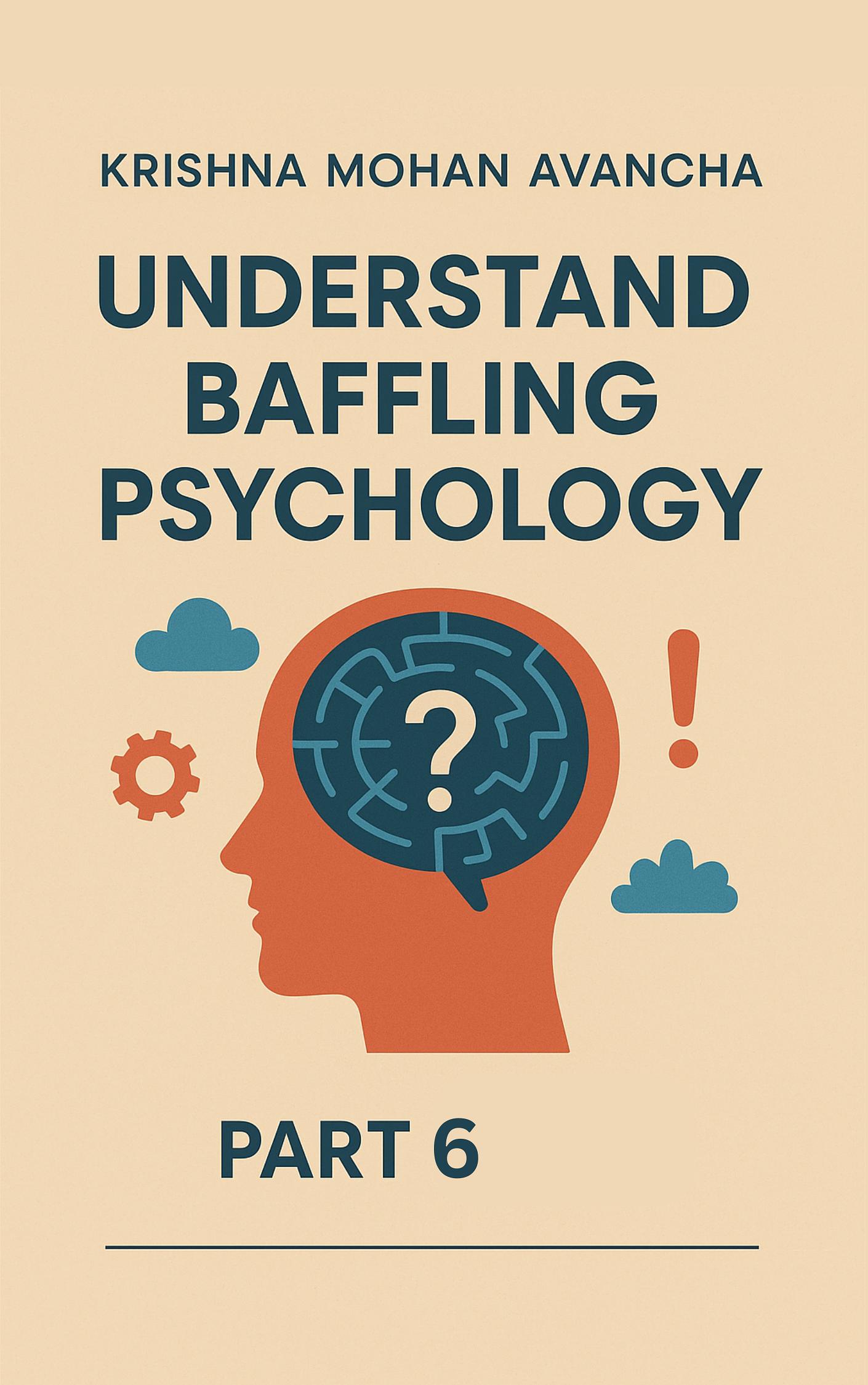 Understand Baffling Psychology Part - 6