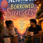 THE NEIGHBOR WHO BORROWED SUNSETS